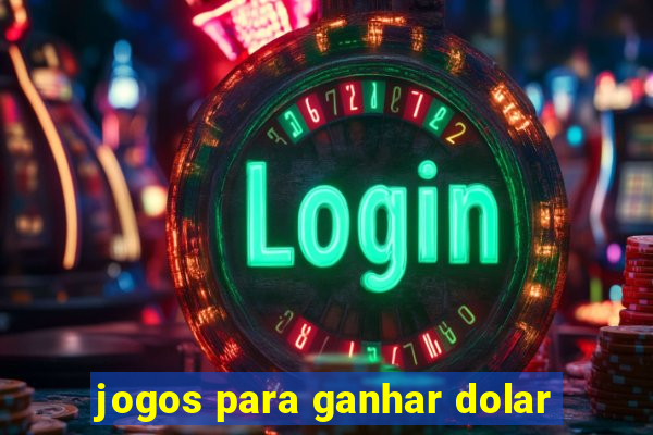 jogos para ganhar dolar